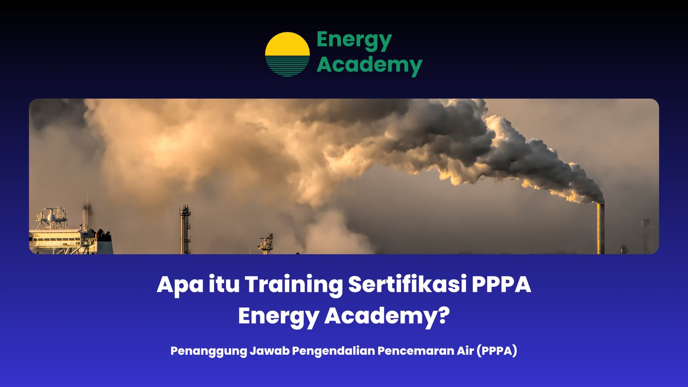 Apa itu Training Sertifikasi PPPA Energy Academy?